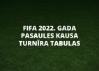 FIFA 2022. GADA PASAULES KAUSA TURNĪRA TABULAS
