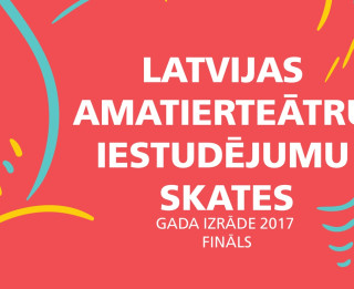 Notiks Latvijas amatierteātru iestudējumu skates „Gada izrāde 2017” fināls