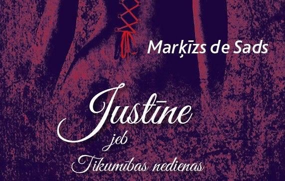 Apgāds „Jumava” izdevis Marķīza de Sada skandalozo romānu „Justīne jeb tikumības nedienas”