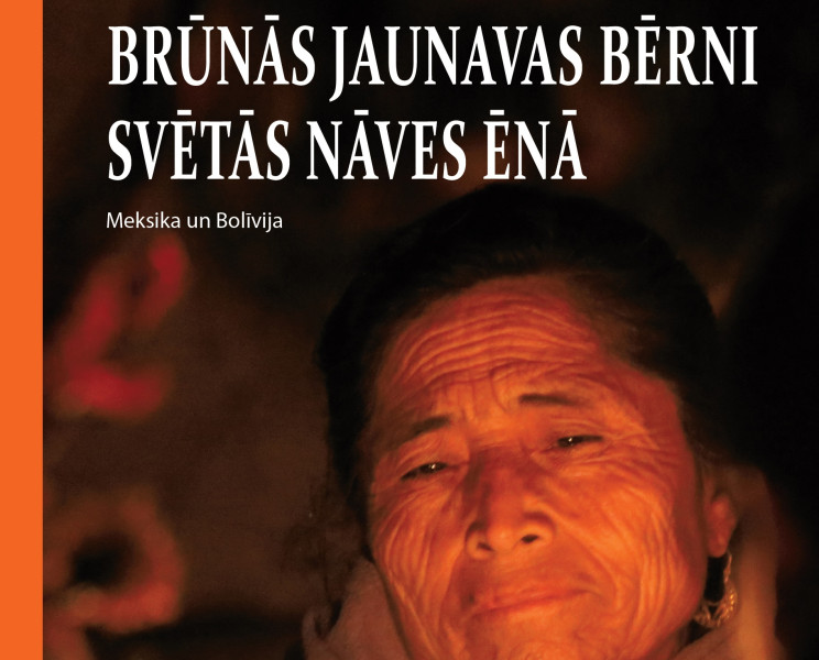 "Dienas Grāmata" jaunums - Lato Lapsa "BRŪNĀS JAUNAVAS BĒRNI SVĒTĀS NĀVES ĒNĀ. Meksika un Bolīvija"