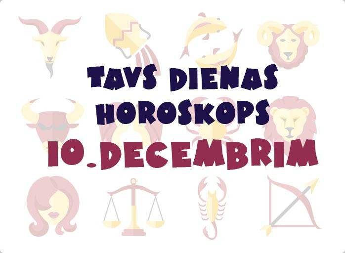 Tavs dienas horoskops 10. decembrim