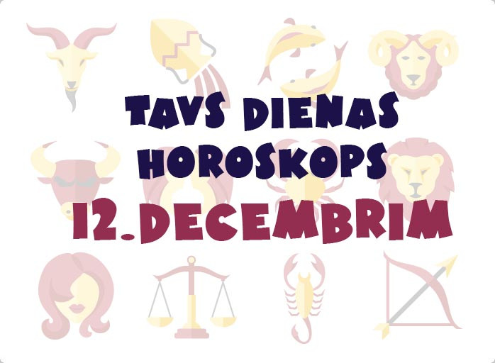 Tavs dienas horoskops 12. decembrim